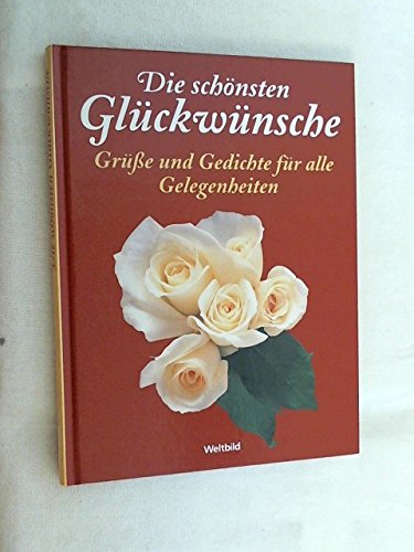 Die schönsten Glückwünsche: Grüsse und Gedichte für alle Gelegenheiten Lifestyle