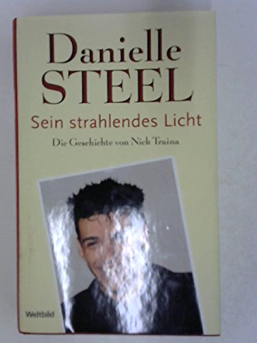 Sein strahlendes Licht: Die Geschichte von Nick Traina: Die Geschichte von Nick Traina. Deutsche Erstausgabe Personalities