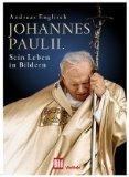 Johannes Paul II. : ein Leben in Bildern. Religion & Esotericism
