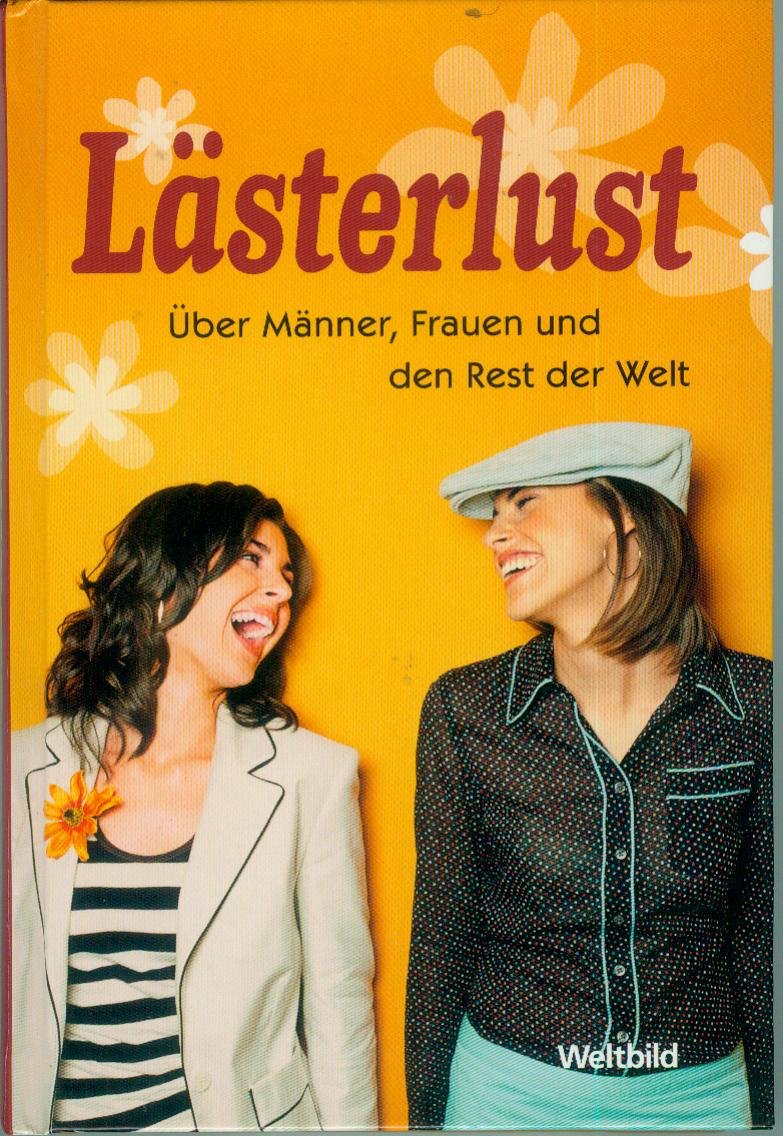 Lästerlust. Über Männer, Frauen und den Rest der Welt Books