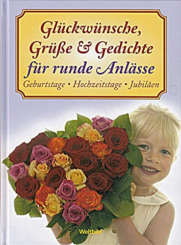 Glückwünsche, Grüsse & Gedichte: Für runde Anlässe Reference Books