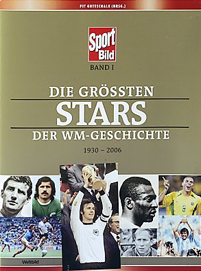 Die grössten Stars der WM-Geschichte: 1930-2006 (Sport BILD) Leisure & Fun