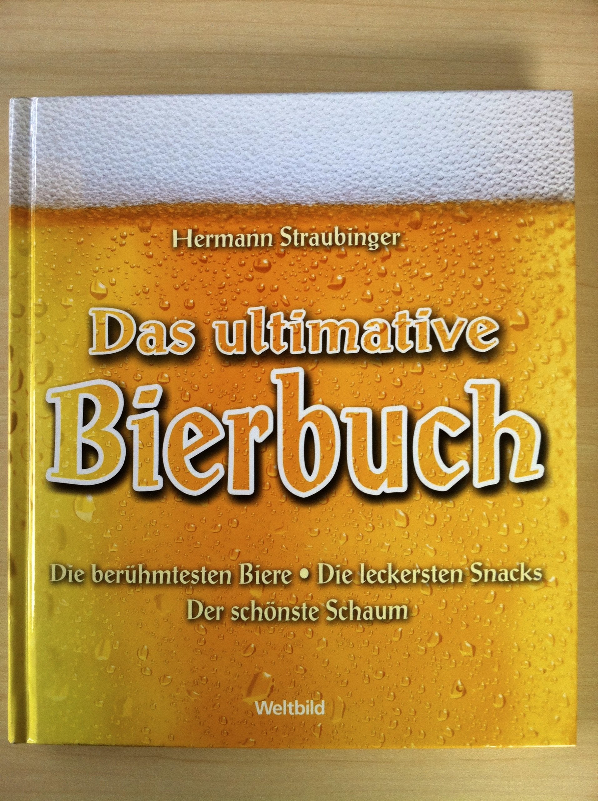 Das ultimative Bierbuch: Die berühmtesten Biere - Die leckersten Snacks - Der schönste Schaum Leisure, Home & Garden