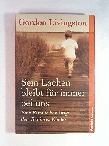 Sein Lachen bleibt für immer bei uns. Eine Familie bewältigt den Tod ihres Kindes Books