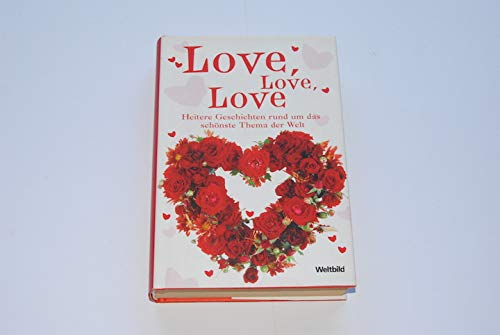 Love, Love, Love: Heitere Geschichten rund um das schönste Thema der Welt Contemporary literature Books