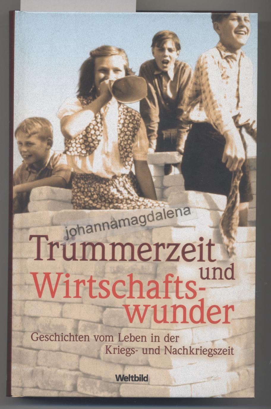 Trümmerzeit und Wirtschaftswunder: Geschichten vom Leben in der Kriegs- und Nachkriegszeit Contemporary literature