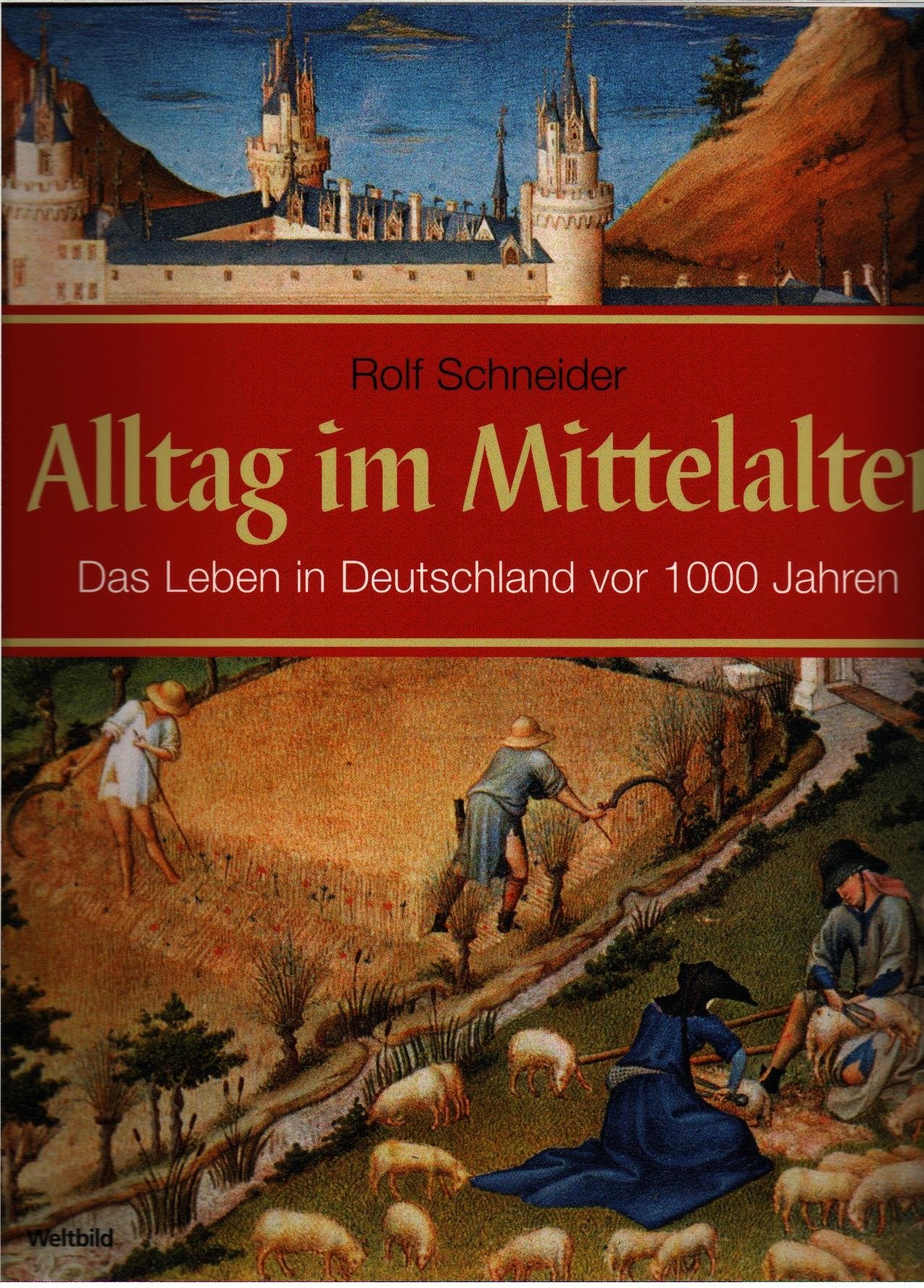 Alltag im Mittelalter: Das Leben in Deutschland vor 1000 Jahren German history