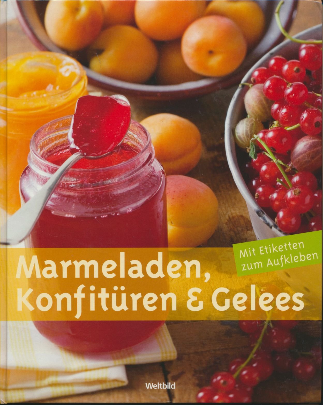 Marmeladen, Konfitüren & Gelees: Mit Etiketten zum Aufkleben Leisure, Home & Garden
