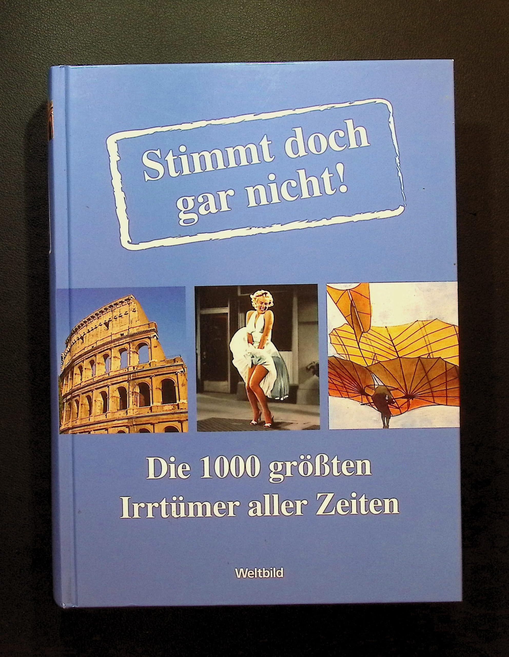 Stimmt doch gar nicht!: Die 1000 größten Irrtümer aller Zeiten General education