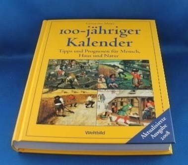 100-jähriger Kalender: Tipps und Prognosen für Mensch, Haus und Natur Leisure, Home & Garden