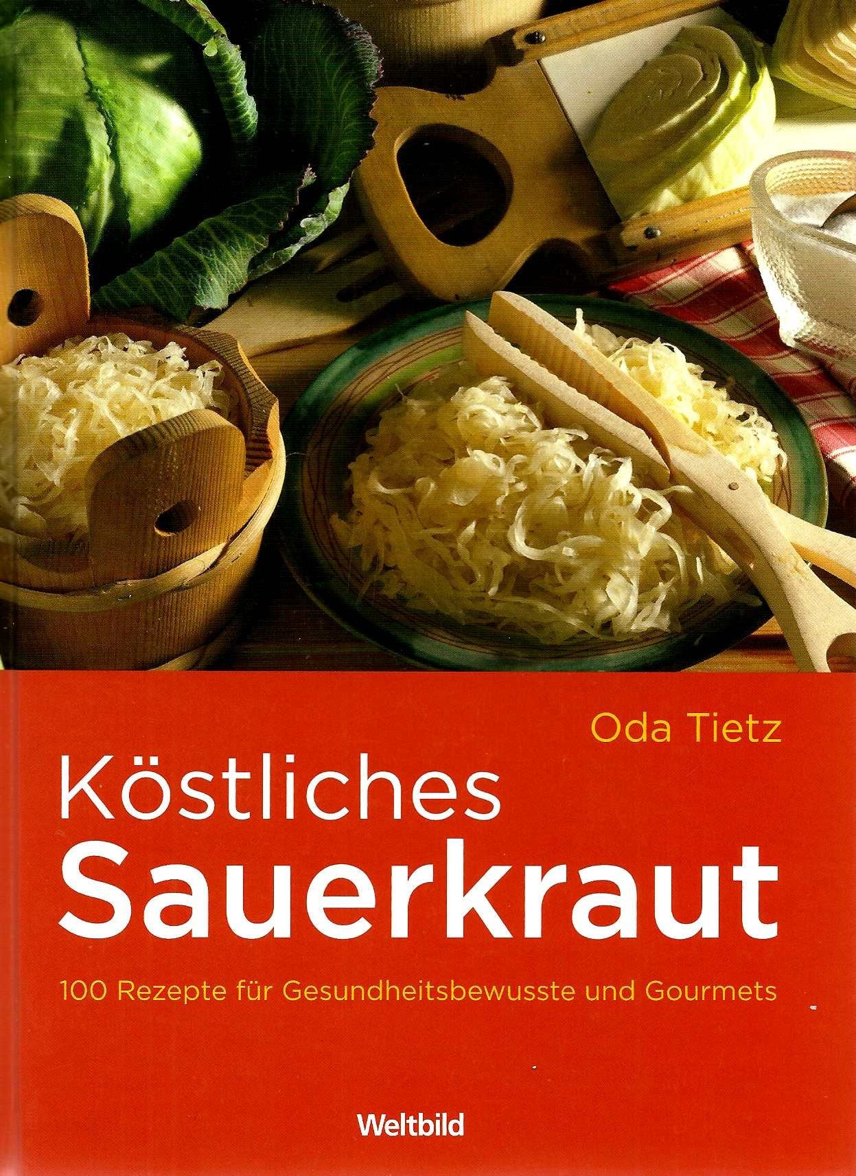 Köstliches Sauerkraut: 100 Rezepte für Gesundheitsbewusste und Gourmets Leisure, Home & Garden