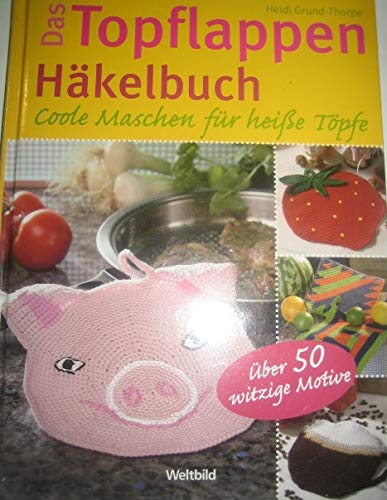 Das Topflappen Häkelbuch: Coole Maschen für heiße Töpfe Hobbies & Crafts