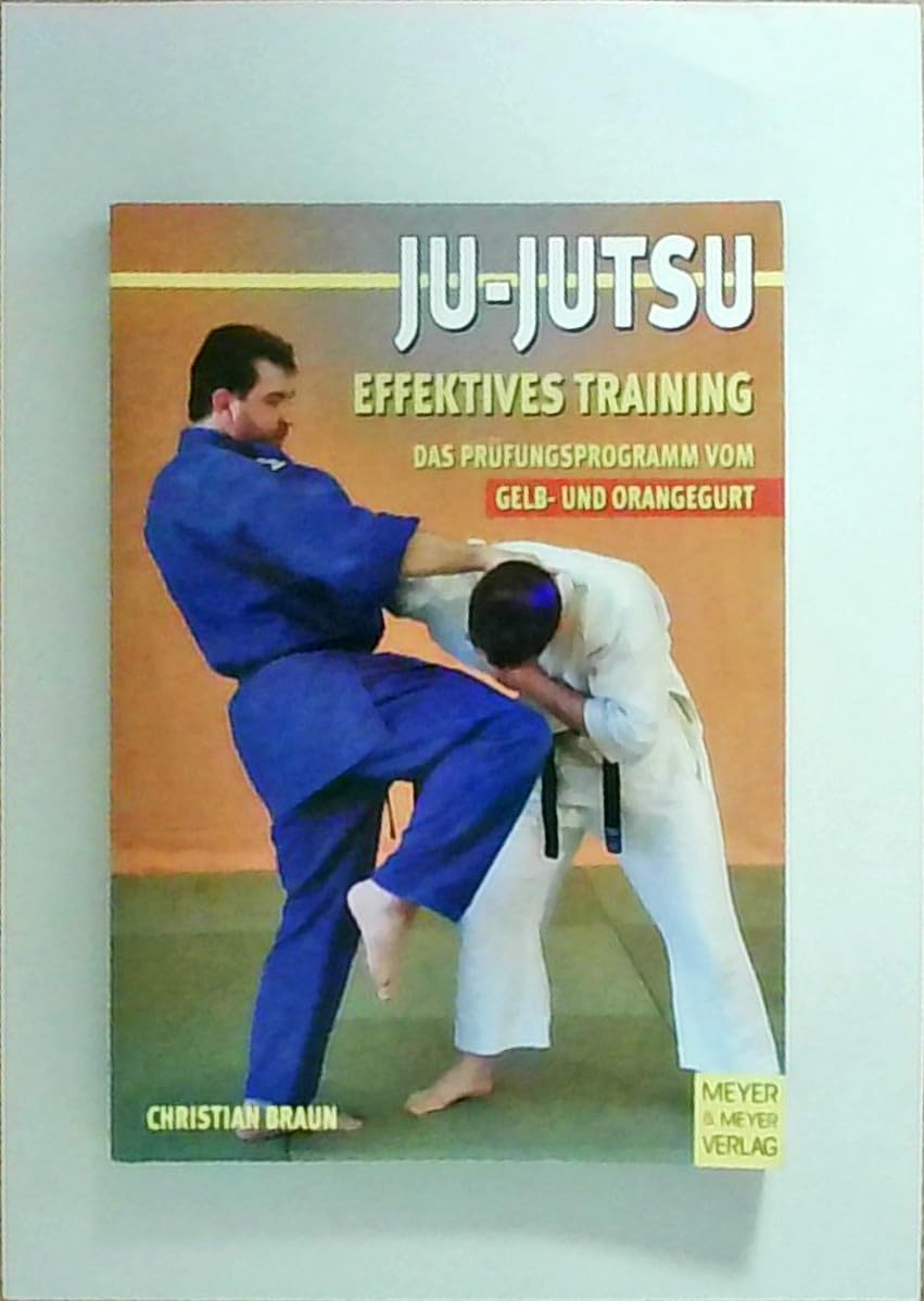 Ju-Jutsu - Effektives Training: Das Prüfungsprogramm - Vom Gelb- und Orangegurt Leisure & Fun