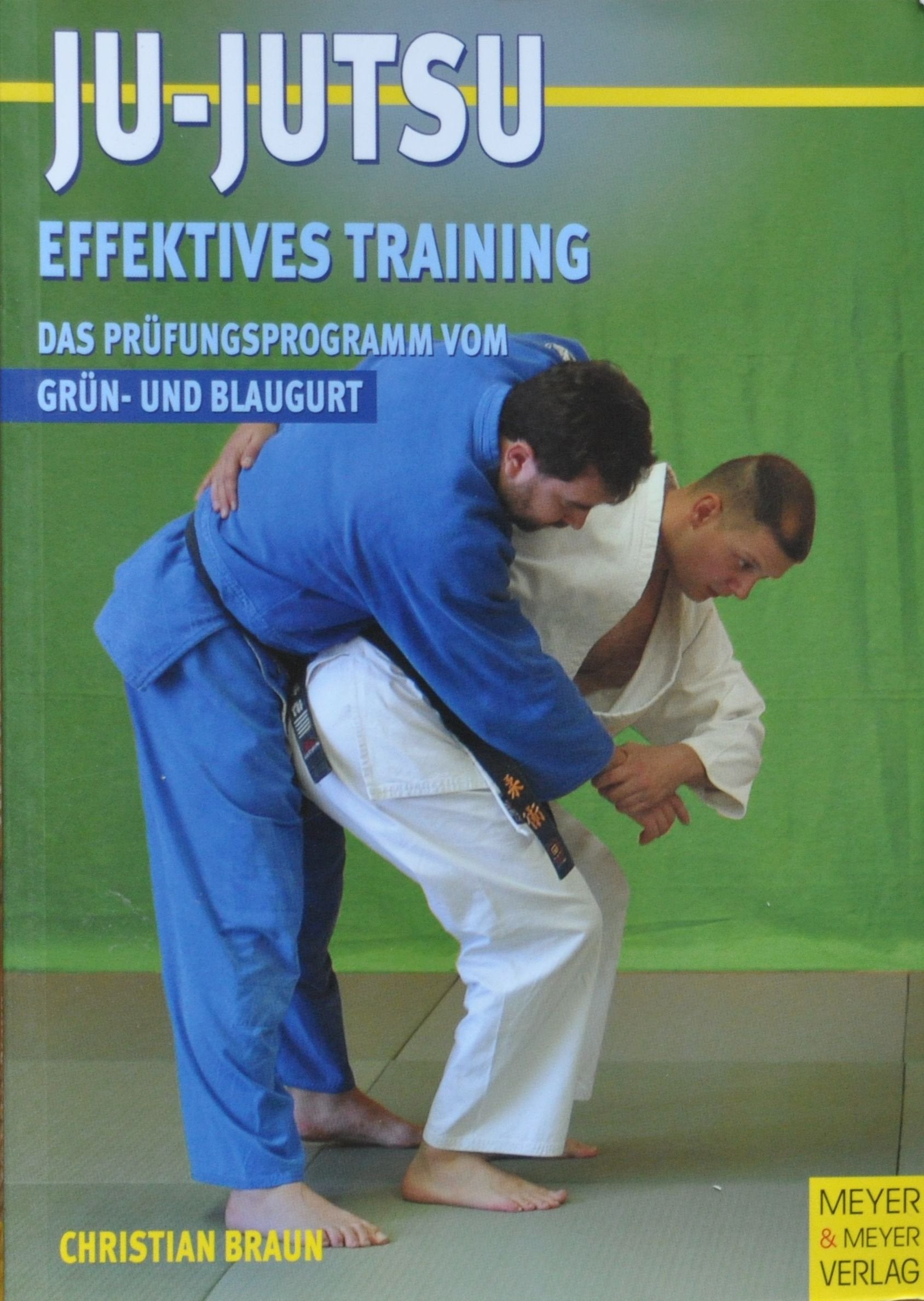 Ju-Jutsu, Effektives Training Das Prüfungsprogramm vom Grün- und Blaugurt Leisure & Fun