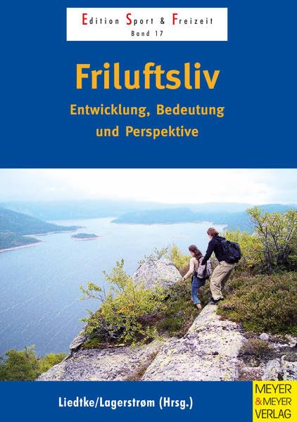 Friluftsliv: Entwicklung, Bedeutung und Perspektive (Edition Sport & Freizeit) Politics & History