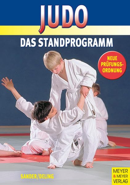 Judo Standprogramm. Das gesamte Standprogramm von weißgelb bis braun (8.-1. Kyu). Rezepte aus der Hexenküche. Mit neuer Prüfungsordnung.: Neue Prüfungsordnung Leisure & Fun