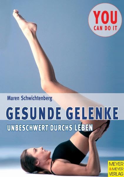 Gesunde Gelenke: Unbeschwert durchs Leben (You can do it) Leisure & Fun