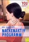 Nackenaktivprogramm: Ein Ratgeber bei Kopf- Nacken- und Schulterbeschwerden mit 96 Übungen und 39 Tipps (You can do it) Health, Nutrition & Fitness