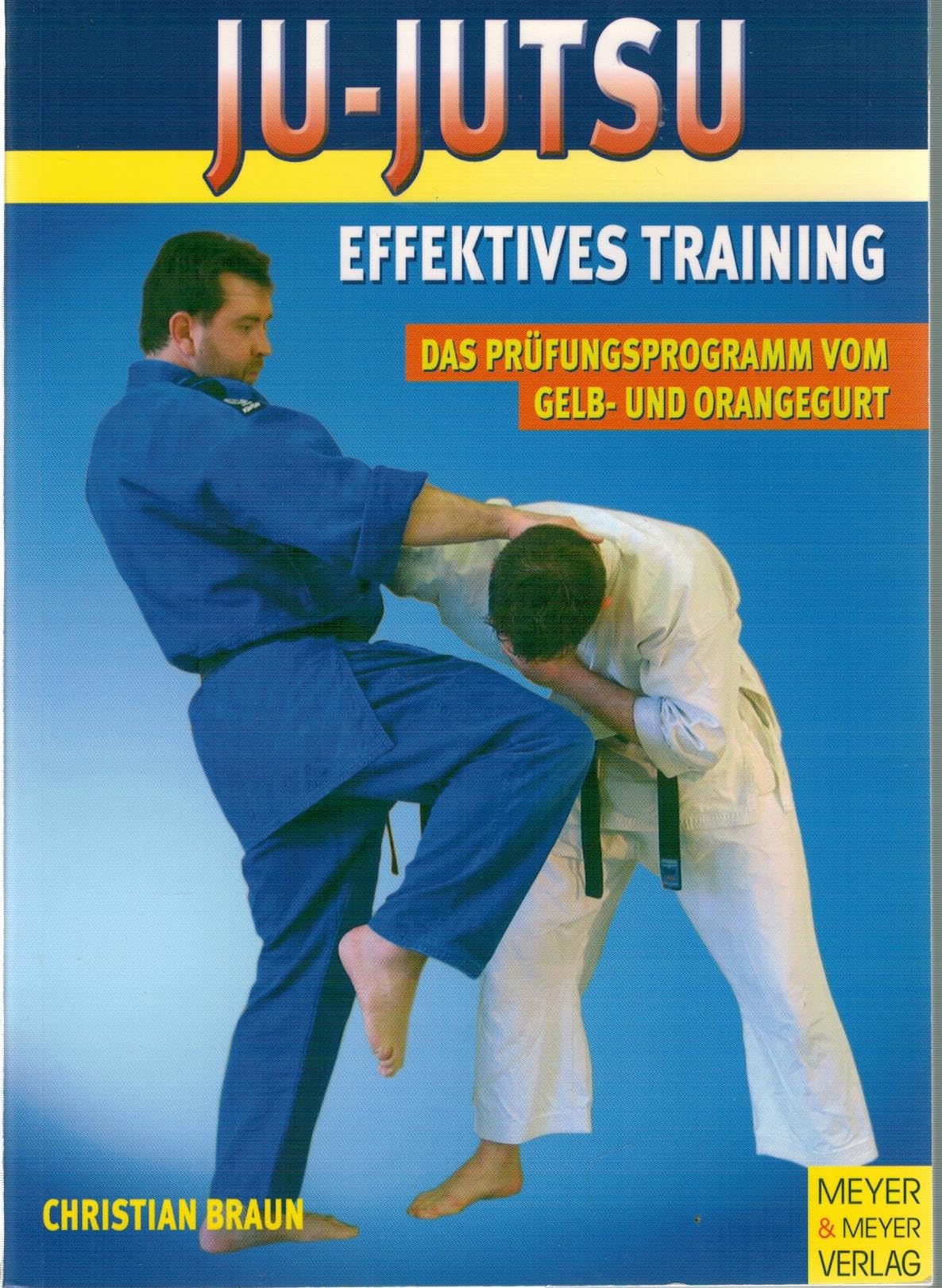 Ju-Jutsu - Effektives Training: Das Prüfungsprogramm von Gelb- und Orangegurt Leisure & Fun