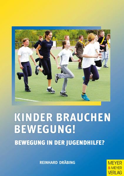 Kinder brauchen Bewegung! Bewegung in der Jugendhilfe? Leisure & Fun