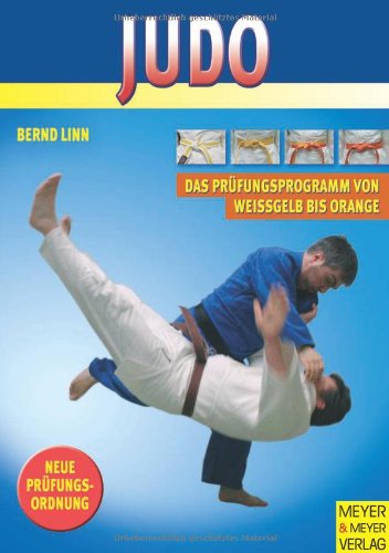 Judo - Das Prüfungsprogramm von weissgelb bis orange: Mit neuer Prüfungsordnung Leisure & Fun