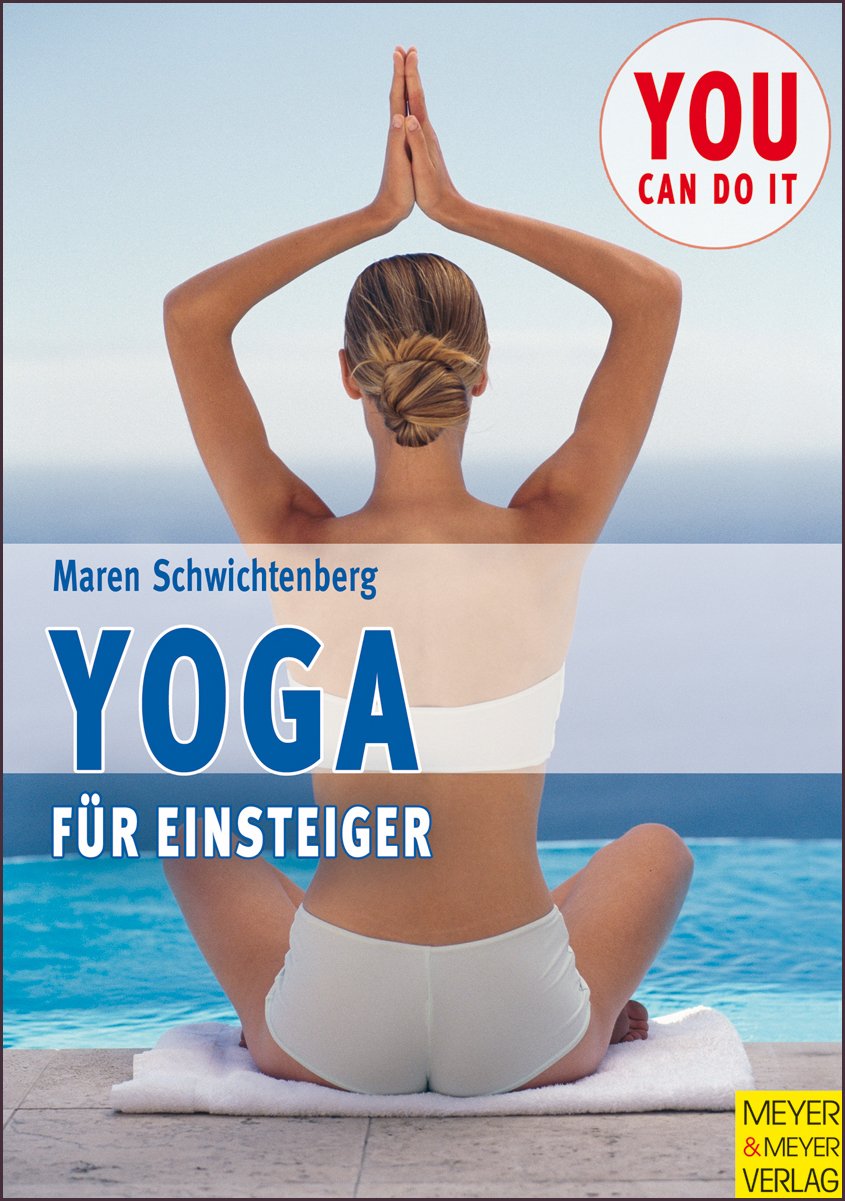Yoga für Einsteiger (You can do it) Health, Nutrition & Fitness