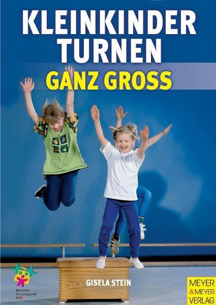 Kleinkinderturnen ganz gross: Drei- bis siebenjährige Kinder erleben Bewegung und Spiel in Verein, Grundschule und Kindergarten (Wo Sport Spass macht / Pluspunkt Gesundheit) Leisure & Fun