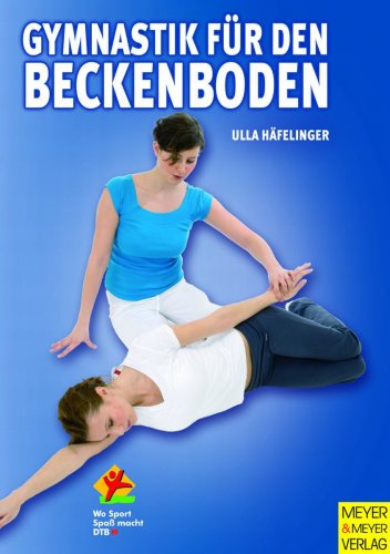 Gymnastik für den Beckenboden: Der Beckenboden - Ein starkes Stück Frau (Wo Sport Spass macht / Pluspunkt Gesundheit) Leisure & Fun