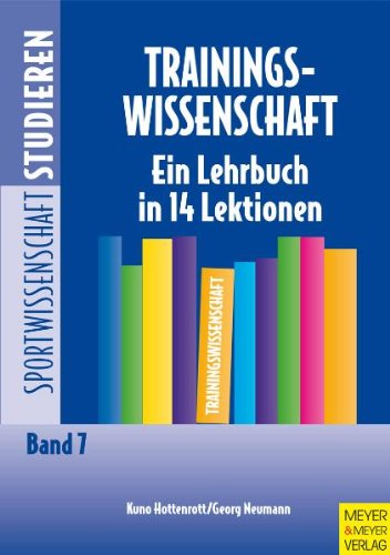 Trainingswissenschaft: Ein Lehrbuch in 14 Lektionen Leisure & Fun