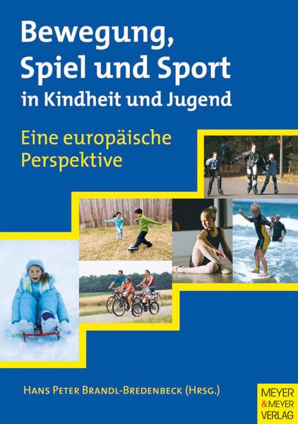 Bewegung, Spiel und Sport in Kindheit und Jugend: Eine europäische Perspektive Leisure, Home & Garden