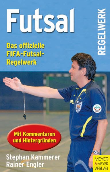 Futsal: Das offizielle FIFA-Futsal-Regelwerk mit Kommentaren und Hintergründen book