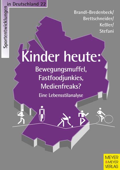 Kinder heute: Bewegungsmuffel, Fastfoodjunkies, Medienfreaks? - Eine Lebensstilanalyse (Sportentwicklung in Deutschland) General education