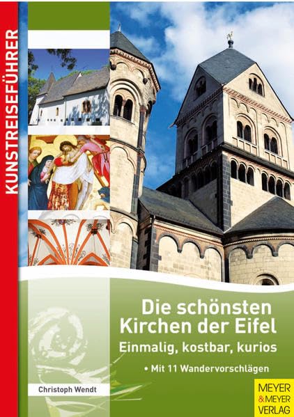 Die schönsten Kirchen der Eifel: Einmalig, kostbar, kurios - Mit 11 Wandervorschlägen Leisure, Home & Garden