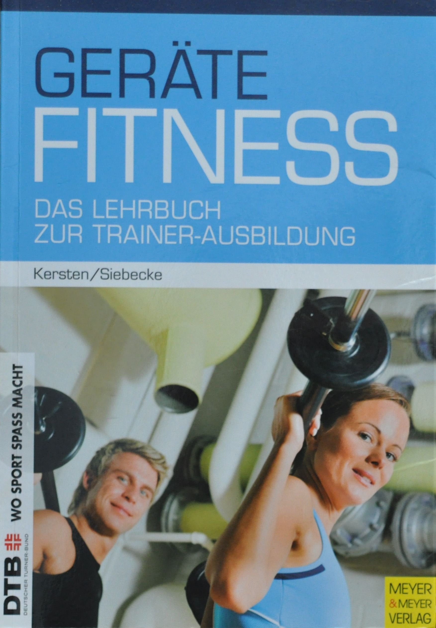 Gerätefitness: Das Lehrbuch zur Trainerausbildung (Wo Sport Spaß macht) Leisure & Fun
