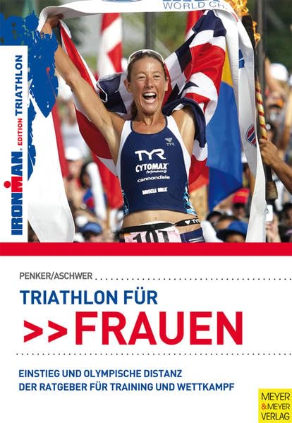 Triathlon für Frauen - Einstieg und Olympische Distanz: Der Trainingsbegleiter bis zum ersten Wettkampf: Einstieg und Olympische Distanz. Der Ratgeber für Training und Wettkampf Leisure & Fun