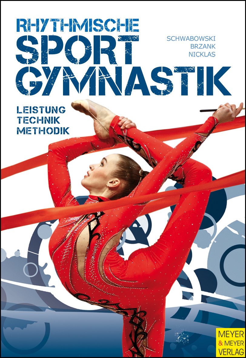 Rhythmische Sportgymnastik: Leistung - Technik - Methodik Leisure & Fun