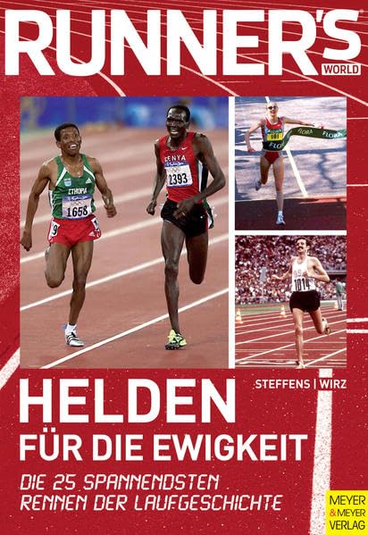 Helden für die Ewigkeit: Die 25 spannendsten Rennen der Laufgeschichte (Runner's World Edition) Leisure & Fun
