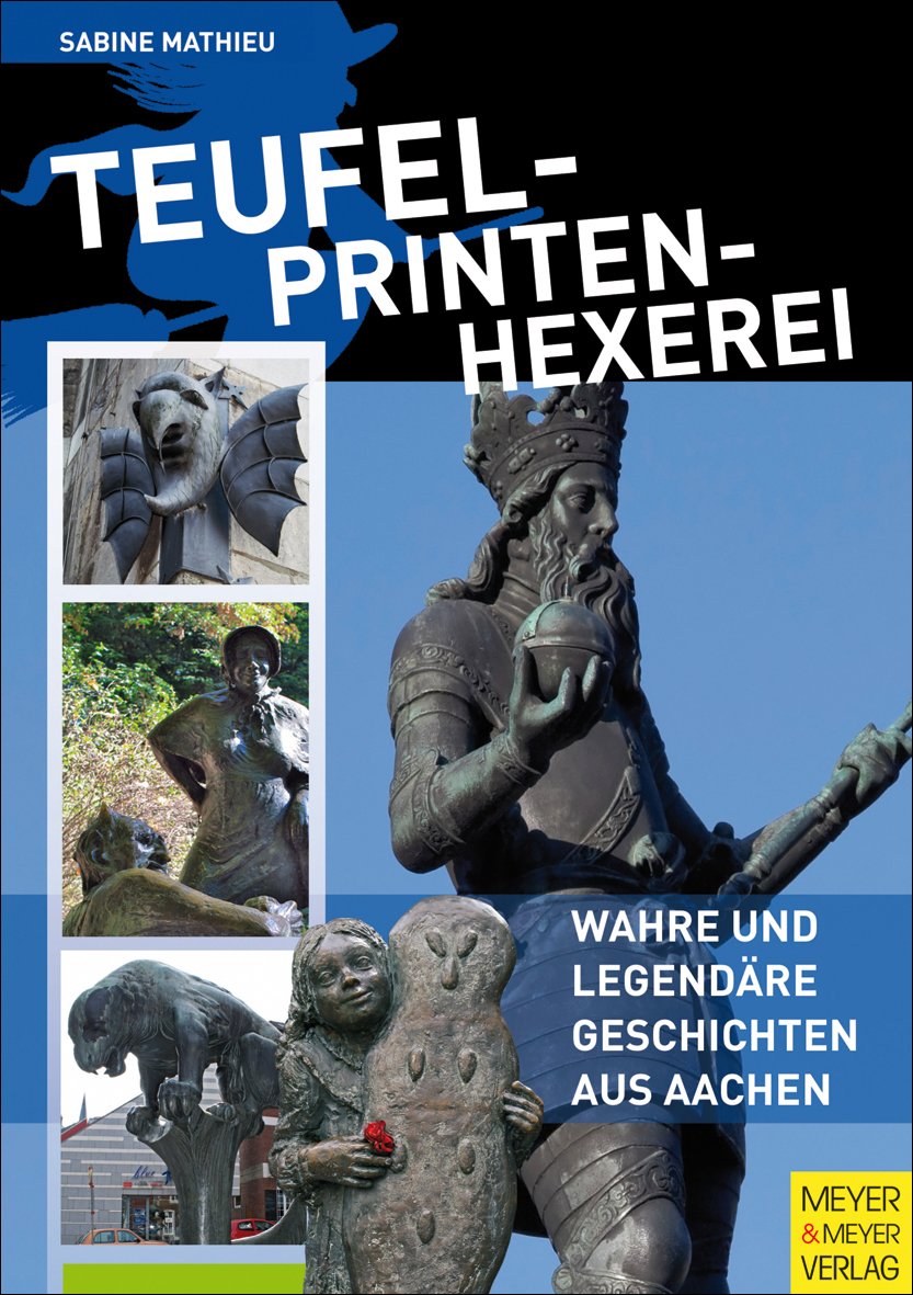 Teufel - Printen - Hexerei: Wahre und legendäre Geschichten aus Aachen Fairy Tales & Legends