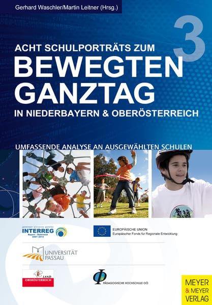 Acht Schulporträts zum Bewegten Ganztag in Niederbayern und Oberösterreich: Umfassende Analyse an ausgewählten Schulen (Bewegter Ganztag) Parents & Children
