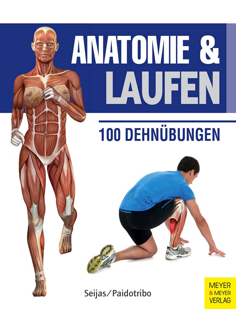 Anatomie & Laufen (Anatomie & Sport, Band 3): 100 Dehnübungen Medicine