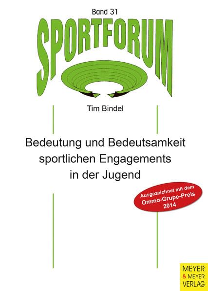 Bedeutung und Bedeutsamkeit sportlichen Engagements in der Jugend: Ausgezeichnet mit dem Ommo-Grupe-Preis 2014 (Sportforum. Dissertations- und Habilitationsschriftenreihe) Leisure & Fun