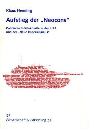 Der Aufstieg der 'Neocons': Politische Intellektuelle in den USA und der 'Neue Imperialismus'. Mit e. Vorw. v. Sabah Alnasseri Law