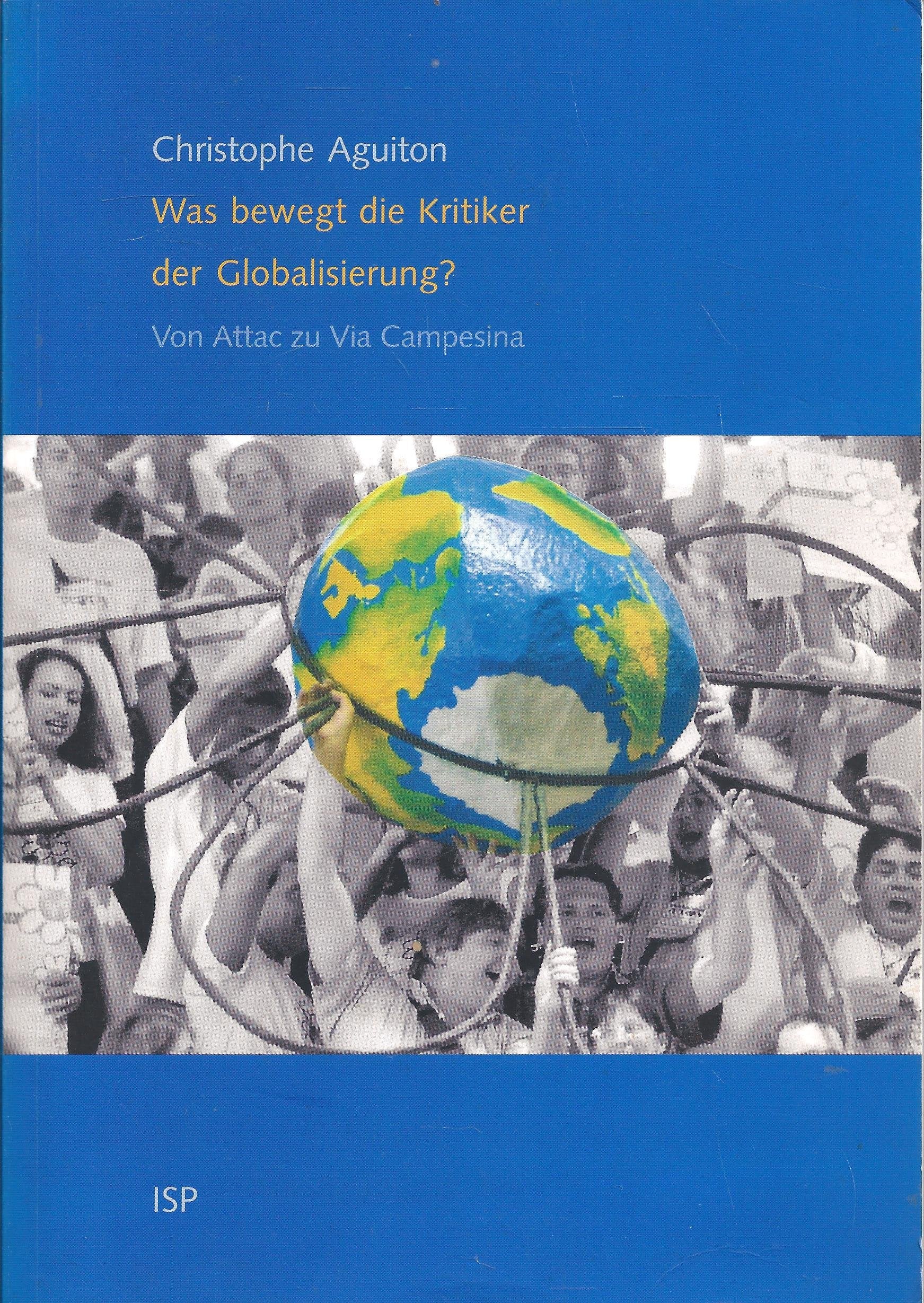 Was bewegt die Kritiker der Globalisierung?: Von Attac zu Via Campesina Politics & History