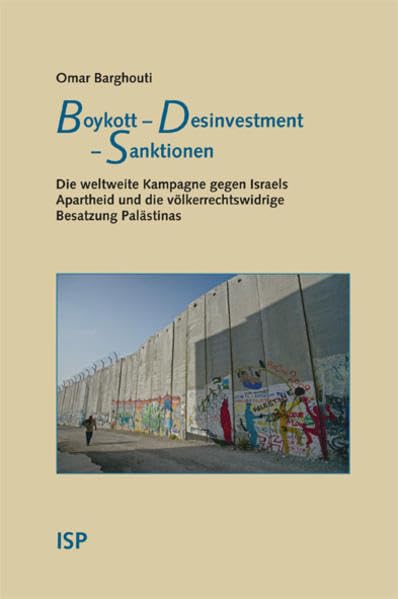 Boykott – Desinvestment – Sanktionen: Die weltweite Kampagne gegen Israels Apartheid und die völkerrechtswidrige Besatzung Palästinas Law