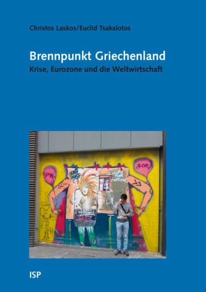 Brennpunkt Griechenland: Krise, Eurozone und die Weltwirtschaft Politics & History