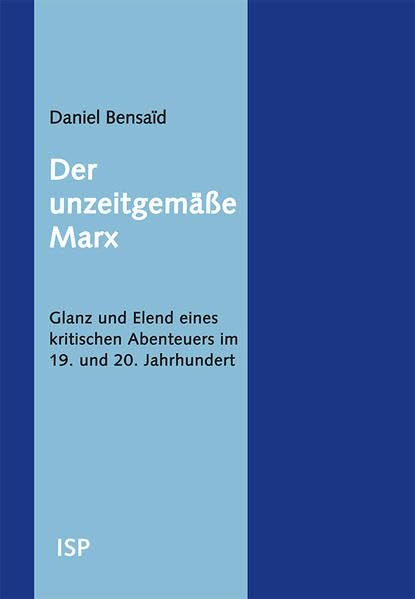 Der unzeitgemäße Marx: Glanz und Elend eines kritischen Abenteuers im 19. und 20. Jahrhundert Law