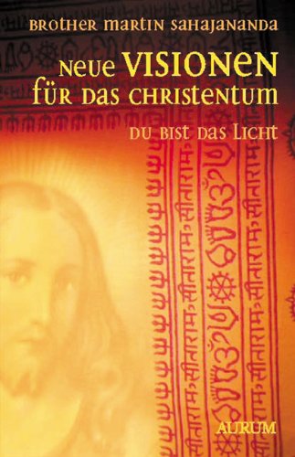 Neue Visionen für das Christentum: Du bist das Licht Religion & Esotericism