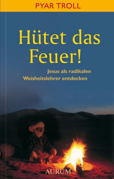 Hütet das Feuer!: Jesus als radikalen Weisheitslehrer entdecken Memories