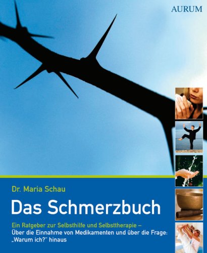 Das Schmerzbuch - Ein Ratgeber zur Selbsthilfe und Selbsttherapie Medicine