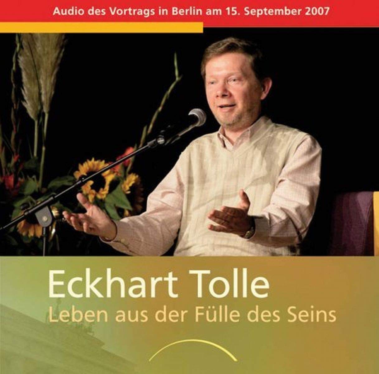 Leben aus der Fülle des Seins: Vortrag in Berlin am 15. September 2007 Religion & Esotericism